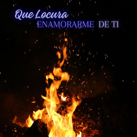Que Locura Enamorarme de Ti