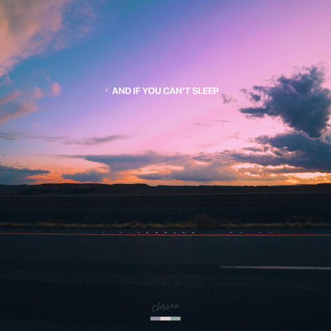 and if you can't sleep