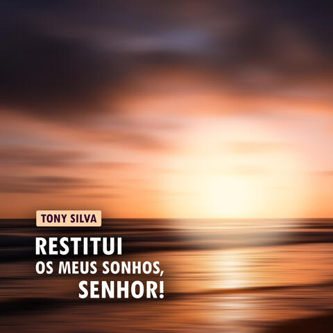 Restitui os Meus Sonhos, Senhor