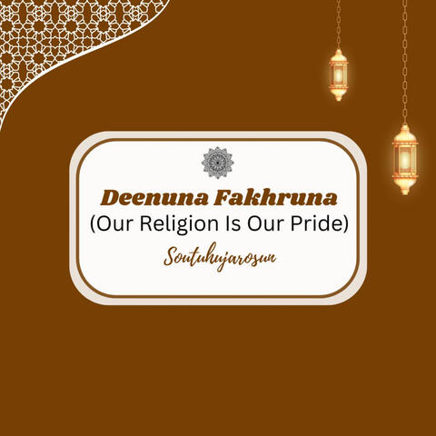Deenuna Fakhruna (Our Religion Is Our Pride)