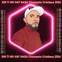 Sin Ti No Hay Nada Champeta Cristiana 2024