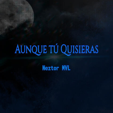 Aunque Tú Quisieras
