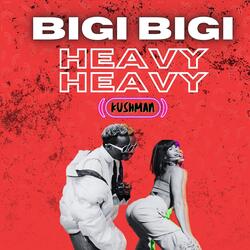 Bigi Bigi Heavy Heavy