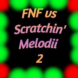 Fnf Vs Scratchin' Melodii 2
