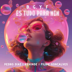B. G. Y. F (És Tudo Para Mim) - Club Mix