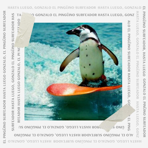 Hasta Luego, Gonzalo el Pingüino Surfeador