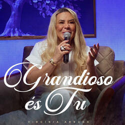 Grandioso És Tu