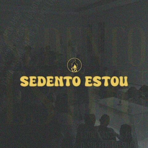 Sedento Estou