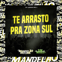 Te Arrasto pra Zona Sul
