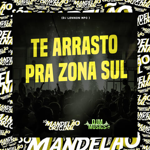 Te Arrasto pra Zona Sul