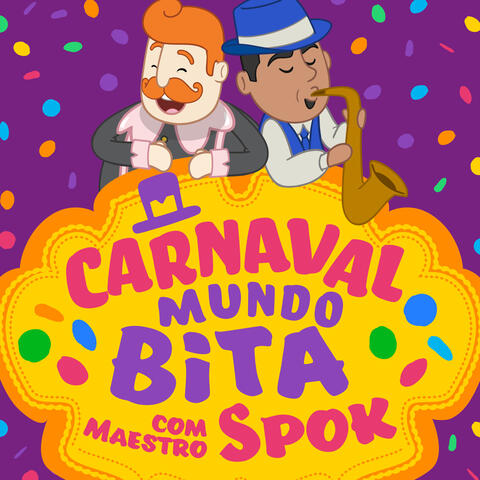 Carnaval Mundo Bita Com Maestro Spok
