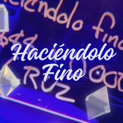 Haciéndolo Fino