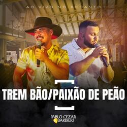 Trem Bão / Paixão de Peão (Ao Vivo No Recanto)