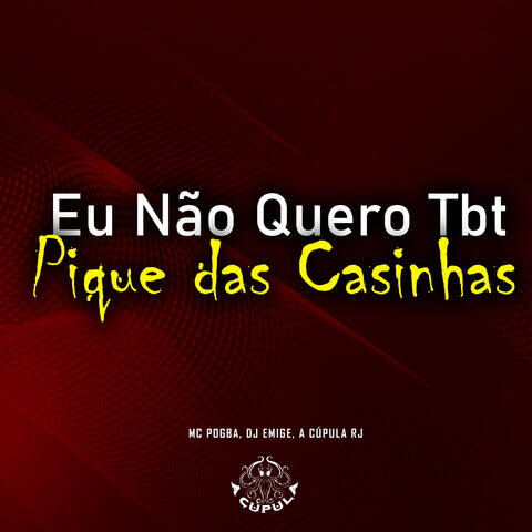 Eu Nao Quero Tbt Pique das Casinhas