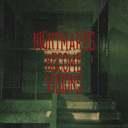 Nightmares Become Visions