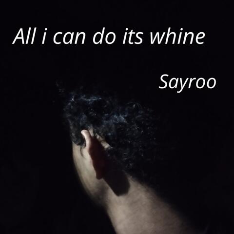All I Can Do Its Whine