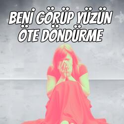 Beni Görüp Yüzün Öte Döndürme