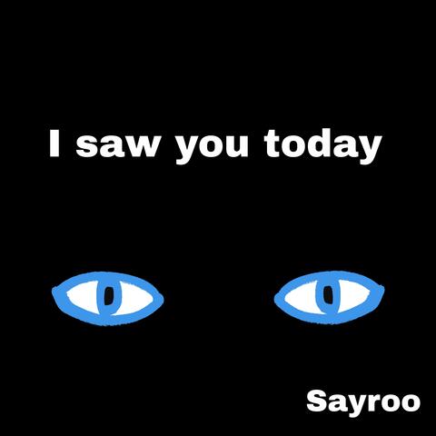 I Saw You Today