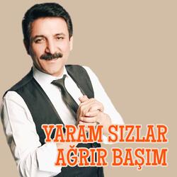 Yaram Sızlar Ağrır Başım
