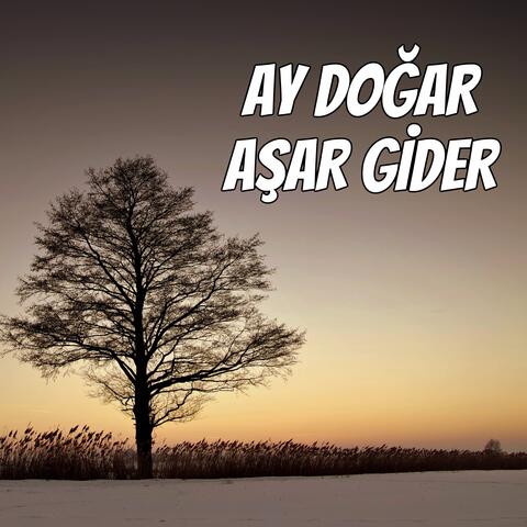 Ay Doğar Aşar Gider