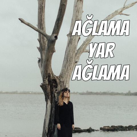 Ağlama Yar Ağlama