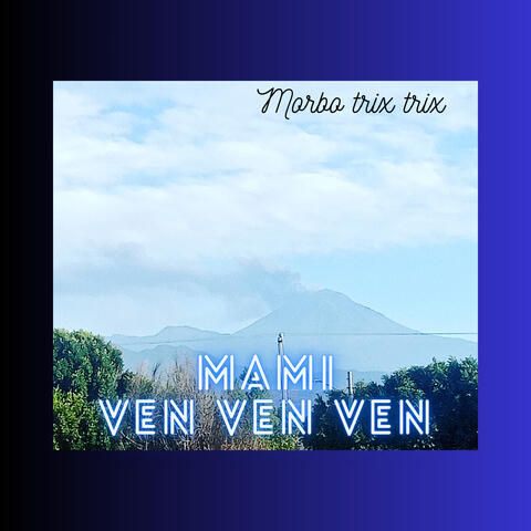 Mami Ven Ven Ven