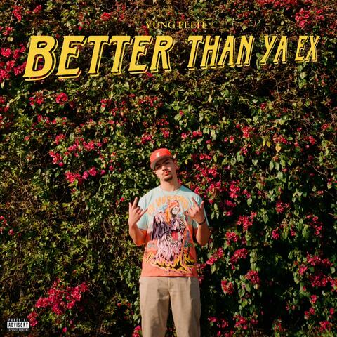 Better Than Ya Ex