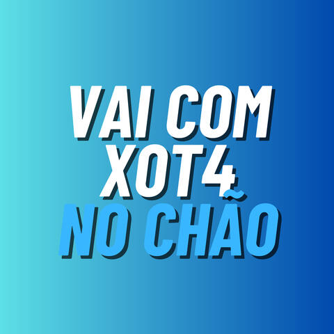 Vai Com Xota no Chão