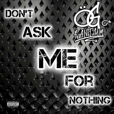 Don't Ask Me for Nothing