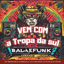 Vem Com a Tropa da Sul Baile Funk