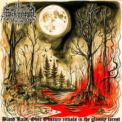Blood Rain, over Obscure Rituals in the Gloomy Forest