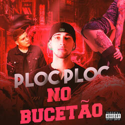 Ploc Ploc no Bucetão