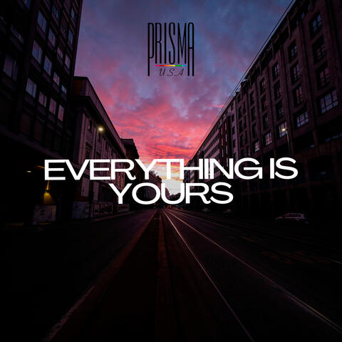 Everything Is Yours