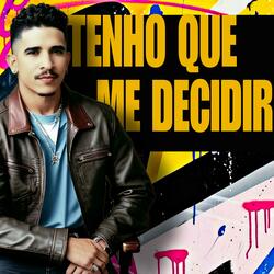 Tenho Que Me Decidir