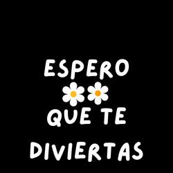 Espero Que Te Diviertas