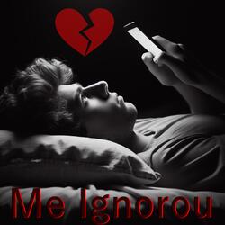 Me Ignorou