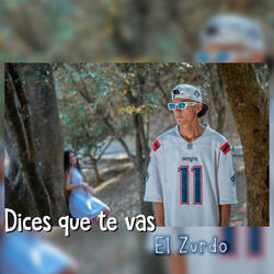 Dices Que Te Vas