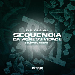 Sequência da Agressividade 2 (Slowed Reverb)