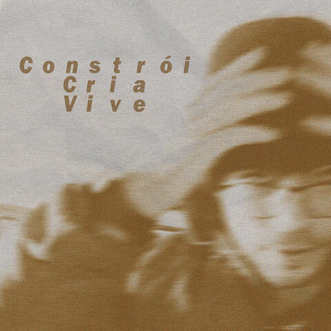 Constrói, Cria, Vive