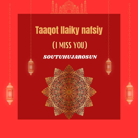 Taakot Ilaiky Nafsiy (I Miss You)