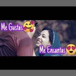 Me Gustas, Me Encantas