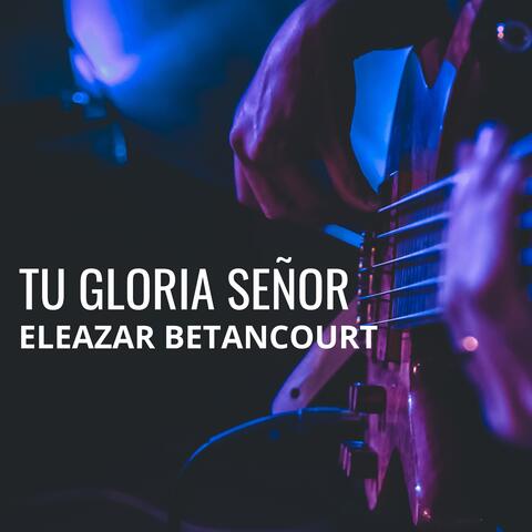 Tu Gloria Señor