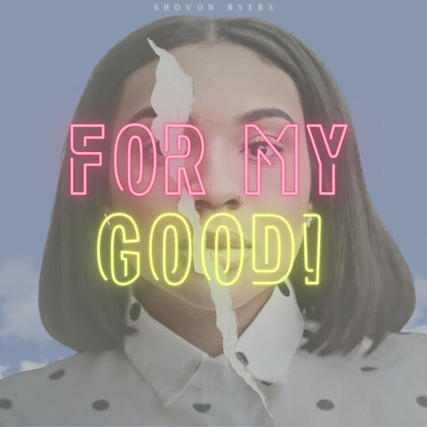 For My Good!
