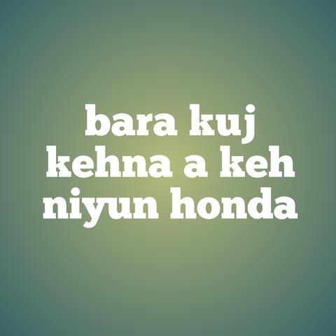 bara kuj kehna a keh niyun honda