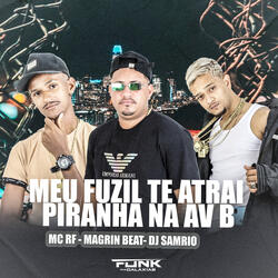 Meu Fuzil Te Atrai Piranha na Av B