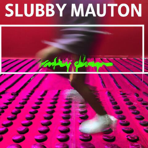 Slubby Mauton (My Lo-Fi)
