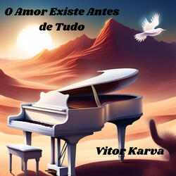O Amor Existe Antes de Tudo