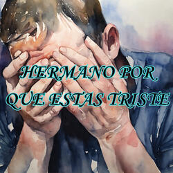 Hermano Porque Estás Triste