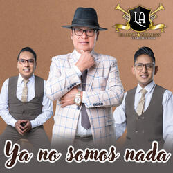 Ya No Somos Nada