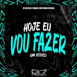 Hoje Eu Vou Fazer um Video